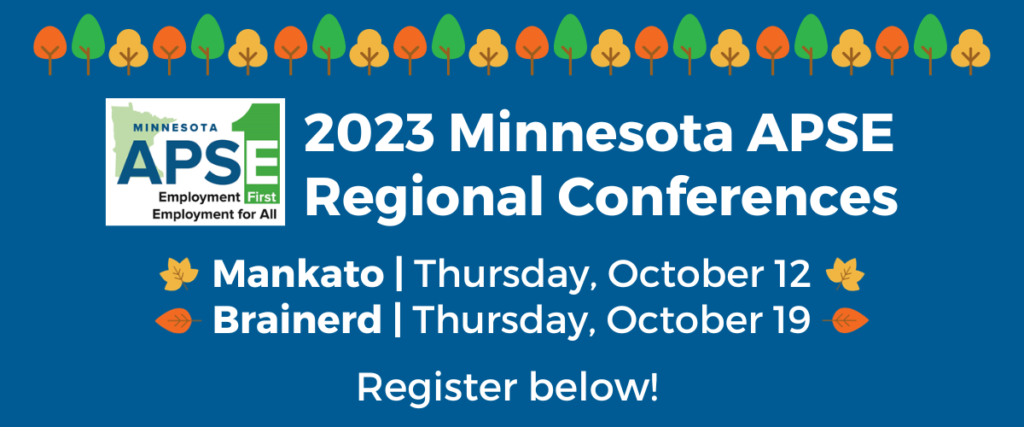 "2023 Minnesota APSE Regional Conferences: Mankato on Thursday, October 12 and Brainerd on Thursday, October 19. Register now!"